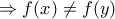 \Rightarrow f(x)\neq f(y) \Rightarrow f(x)\neq f(y)