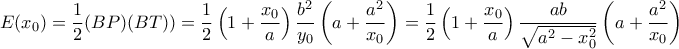 E(x_0)=\dfrac{1}{2}(BP)(BT))=\dfrac{1}{2}\left ( 1+\dfrac{x_0}{a} \right )\dfrac{b^2}{y_0}\left ( a+ \dfrac{a^2}{x_0} \right )=\dfrac{1}{2}\left ( 1+\dfrac{x_0}{a} \right )\dfrac{ab}{\sqrt{a^2-x_0^2}}\left ( a+ \dfrac{a^2}{x_0} \right ) E(x_0)=\dfrac{1}{2}(BP)(BT))=\dfrac{1}{2}\left ( 1+\dfrac{x_0}{a} \right )\dfrac{b^2}{y_0}\left ( a+ \dfrac{a^2}{x_0} \right )=\dfrac{1}{2}\left ( 1+\dfrac{x_0}{a} \right )\dfrac{ab}{\sqrt{a^2-x_0^2}}\left ( a+ \dfrac{a^2}{x_0} \right )