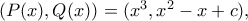 (P(x),Q(x))=(x^3,x^2-x+c),