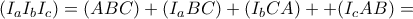 \displaystyle{
(I_a I_b I_c ) = (ABC) + (I_a BC) + (I_b CA) + + (I_c AB) =
} \displaystyle{
(I_a I_b I_c ) = (ABC) + (I_a BC) + (I_b CA) + + (I_c AB) =
}