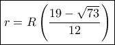 \boxed{ r = R\left( {\frac{{19 - \sqrt {73} }}{{12}}} \right)} \boxed{ r = R\left( {\frac{{19 - \sqrt {73} }}{{12}}} \right)}