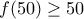 f(50) \ge 50