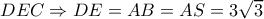 DEC \Rightarrow DE=AB=AS=3 \sqrt{3} 