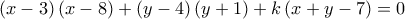\left( {x - 3} \right)\left( {x - 8} \right) + \left( {y - 4} \right)\left( {y + 1} \right) + k\left( {x + y - 7} \right) = 0