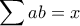\displaystyle{\sum ab=x}