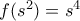 f(s^2)=s^4