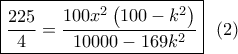 \boxed{\dfrac{{225}}{4} = \dfrac{{100{x^2}\left( {100 - {k^2}} \right)}}{{10000 - 169{k^2}}}}\,\,\,\left( 2 \right)