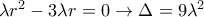\lambda r^2 - 3\lambda r = 0 \rightarrow \Delta = 9\lambda^2