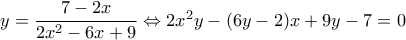y=\dfrac{7-2x}{2x^2-6x+9} \Leftrightarrow 2x^2y-(6y-2)x+9y-7=0 y=\dfrac{7-2x}{2x^2-6x+9} \Leftrightarrow 2x^2y-(6y-2)x+9y-7=0