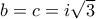 b=c=i\sqrt{3}