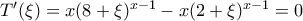 T'(\xi)=x(8+\xi)^{x-1}-x(2+\xi)^{x-1}=0