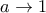 a\to 1