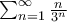 \sum_{n=1}^{\infty}\frac{n}{3^{n}} \sum_{n=1}^{\infty}\frac{n}{3^{n}}