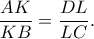 \displaystyle \frac{{AK}}{{KB}} = \frac{{DL}}{{LC}}.