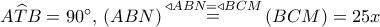A\widehat TB = {90^ \circ },\,\left( {ABN} \right)\mathop  = \limits^{ \triangleleft ABN =  \triangleleft BCM} \left( {BCM} \right) = 25x