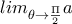 lim_{\theta\to \frac{\Pi}{2}} a