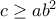 c \geq ab^2 c \geq ab^2