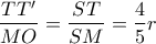 \displaystyle{ \frac{TT'}{MO} =\frac{ST}{SM} = \frac{4}{5} r}