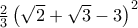\frac{2}{3}\left ( \sqrt{2}+\sqrt{3}-3\right )^2