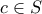 \displaystyle{c \in S}