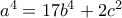 a^4=17b^4+2c^2