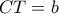 CT=b