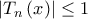 \displaystyle{\left| {{T_n}\left( x \right)} \right| \le 1}
