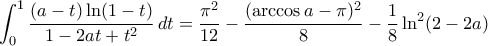 \displaystyle{\int_{0}^{1}\frac{(a-t)\ln(1-t)}{1-2at+t^2}\,dt=\frac{\pi^2}{12}-\frac{(\arccos a-\pi)^2}{8}-\frac{1}{8}\ln^2(2-2a)}