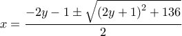 x=\dfrac{-2y-1\pm \sqrt{\left ( 2y+1 \right )^2+136}}{2} x=\dfrac{-2y-1\pm \sqrt{\left ( 2y+1 \right )^2+136}}{2}