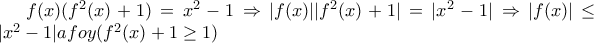 f(x)(f^2(x)+1)=x^2-1\Rightarrow   |f(x)||f^2(x)+1|=|x^2-1|\Rightarrow |f(x)|\leq|x^2-1|    
 afoy (f^2(x)+1 \geq 1)