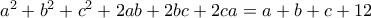 a^2+b^2+c^2+2ab+2bc+2ca=a+b+c+12