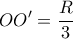\displaystyle OO' = \frac{R}{3}