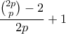\displaystyle{ \frac{\binom{2p}{p}-2}{2p} + 1}