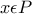 x\epsilon P
