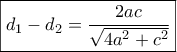 \boxed{{d_1} - {d_2} = \frac{{2ac}}{{\sqrt {4{a^2} + {c^2}} }}}