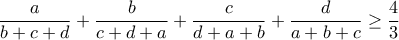 \displaystyle{\frac{a}{b+c+d}+\frac{b}{c+d+a}+\frac{c}{d+a+b}+\frac{d}{a+b+c}\ge \frac{4}{3}}
