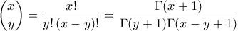 \displaystyle{\binom{x}{y} = \frac{x!}{y! \left ( x- y \right )!} = \frac{\Gamma (x+1)}{\Gamma(y+1) \Gamma (x-y+1)}} \displaystyle{\binom{x}{y} = \frac{x!}{y! \left ( x- y \right )!} = \frac{\Gamma (x+1)}{\Gamma(y+1) \Gamma (x-y+1)}}