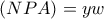 \left( {NPA} \right) = yw