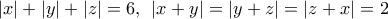 \left| x \right| + \left| y \right| + \left| z \right| = 6,\;\,\left| {x + y} \right| = \left| {y + z} \right| = \left| {z + x} \right| = 2