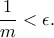 \dfrac{1}{m}< \epsilon.
