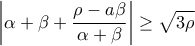 \displaystyle{\displaystyle \left| {\alpha  + \beta  + \frac{{\rho  - a\beta }}{{\alpha  + \beta }}} \right| \ge \sqrt {3\rho } }