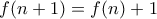 f(n+1)=f(n)+1