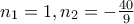 n_1=1,n_2=-\frac{40}{9}