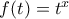 f(t)=t^x