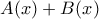 A(x)+B(x) A(x)+B(x)