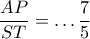 \dfrac{AP}{ST}=\ldots \dfrac{7}{5}