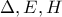 \Delta ,E,H