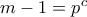 m-1=p^c