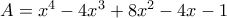 A=x^{4}-4x^{3}+8x^{2}-4x-1 A=x^{4}-4x^{3}+8x^{2}-4x-1