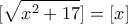 \displaystyle{[\sqrt{x^2 +17}]=[x]}